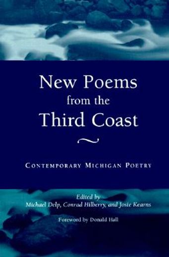 new poems from the 3rd coast,contemporary michigan poetry