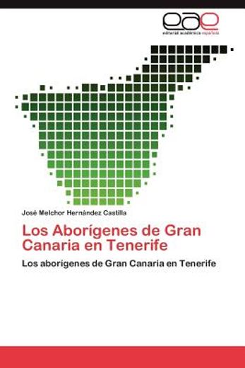los abor genes de gran canaria en tenerife (in Spanish)