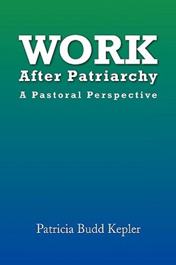 work after patriarchy,a pastoral perspective