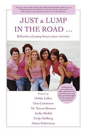 just a lump in the road ...,reflections of young breast cancer survivors