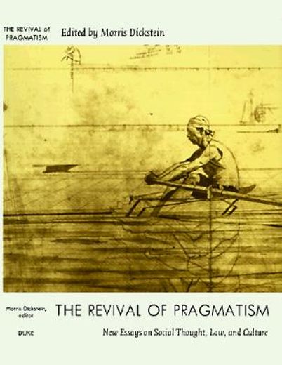 the revival of pragmatism,new essays on social thought, law, and culture