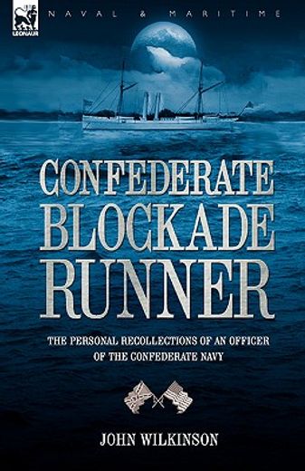 confederate blockade runner,the personal recollections of an officer of the confederate navy