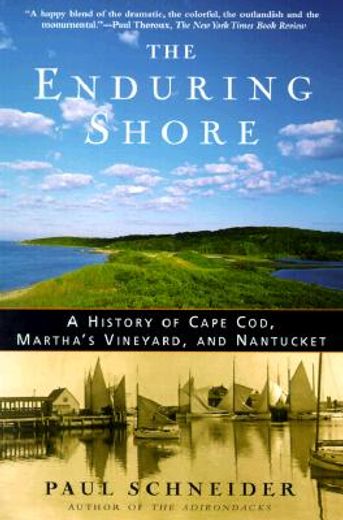 the enduring shore,a history of cape cod, martha´s vineyard, and nantucket (en Inglés)