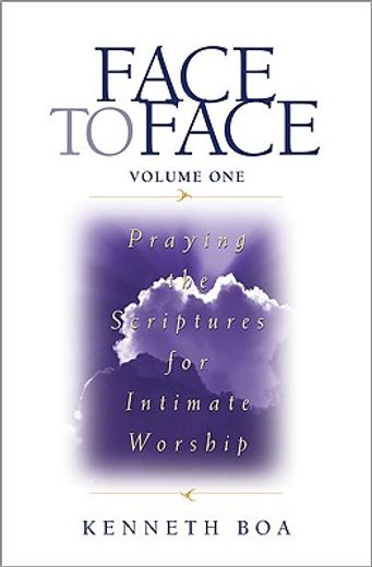 Face to Face: Praying the Scriptures for Intimate Worship (en Inglés)