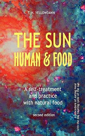 the sun, human & food,a self-treatment and practice with natural food