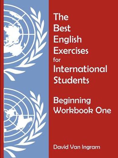the best english exercises for international students: beginning workbook one