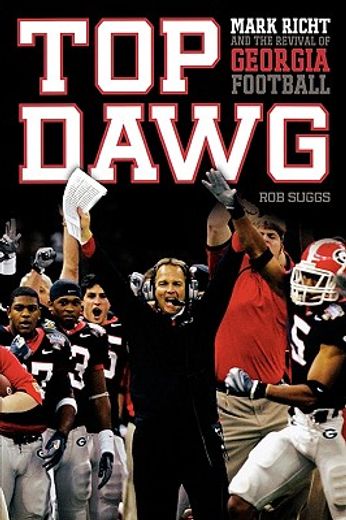 Top Dawg: Mark Richt and the Revival of Georgia Football (in English)