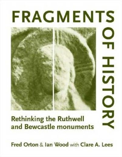 fragments of history,rethinking the ruthwell and bewcastle monuments