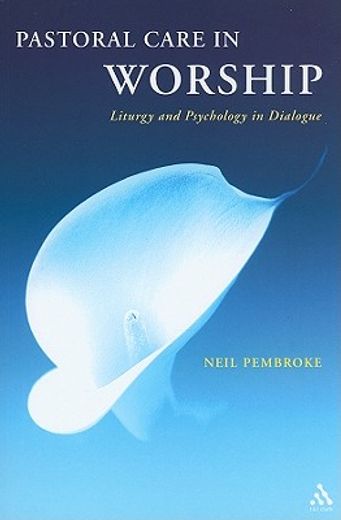 pastoral care in worship,liturgy and psychology in dialogue
