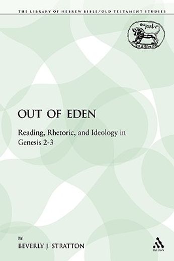 out of eden,reading, rhetoric, and ideology in genesis 2-3