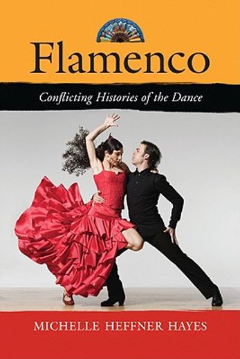 flamenco,conflicting histories of the dance