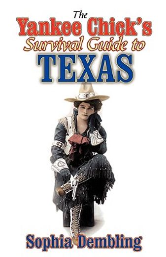 the yankee chick´s survival guide to texas