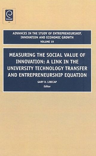 measuring the social value of innovation,a link in the university technology transfer and entrepreneurship equation