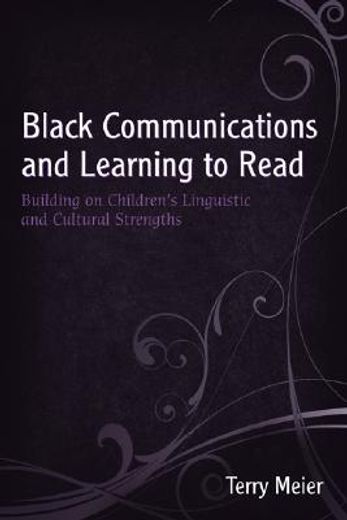 black communications and learning to read,building on children´s linguistic and cultural strengths