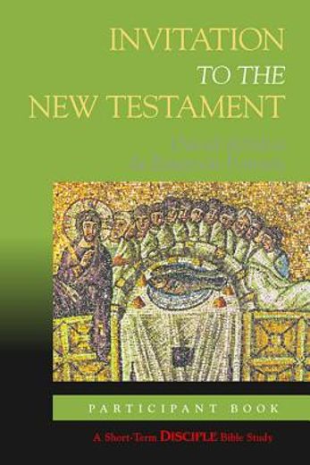 invitation to the new testament,disciple short-term studies, participant´s book (en Inglés)