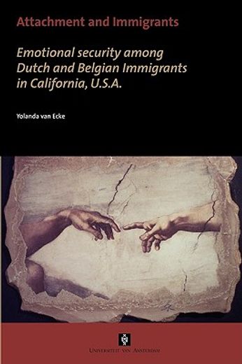 attachment and immigrants: emotional security among dutch and belgian immigrants in california, u.s.