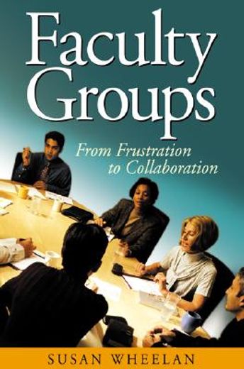 faculty groups,from frustration to collaboration