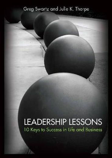 Leadership Lessons: 10 Keys to Success in Life and Business (en Inglés)