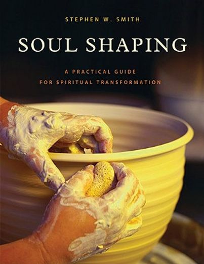 soul shaping,a practical guide for spiritual transformation