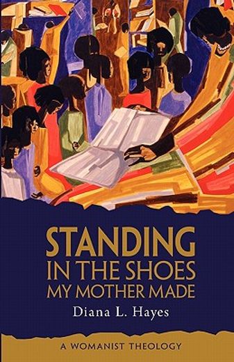standing in the shoes my mother made,a womanist theology
