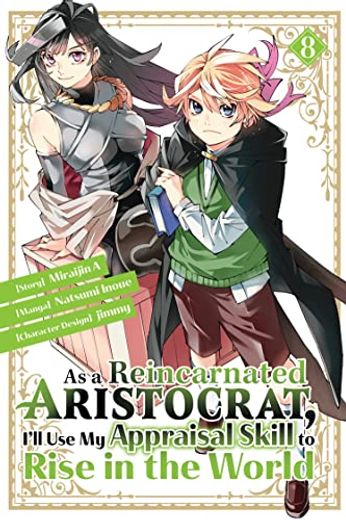 As a Reincarnated Aristocrat, I'll use my Appraisal Skill to Rise in the World 8 (Manga) (in English)