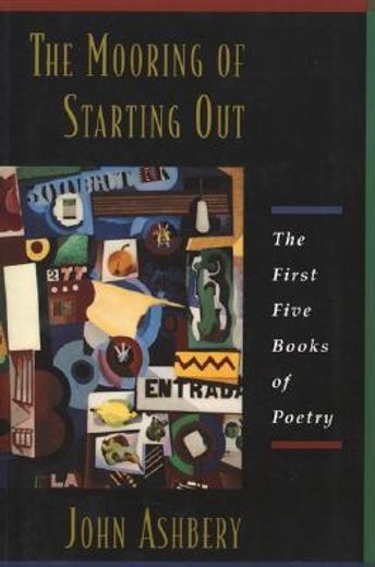 the mooring of starting out,the first five books of poetry