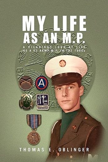 my life as an m.p.,a hilarious look at life as a us army m.p. in the 1960s