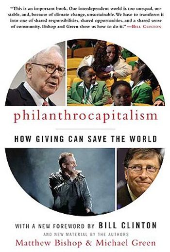 Philanthrocapitalism: How Giving Can Save the World (en Inglés)