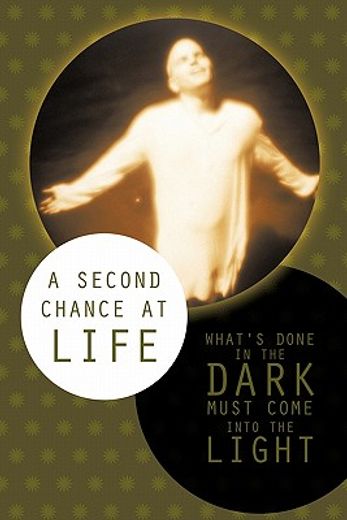 a second chance at life,what`s done in the dark must come into the light