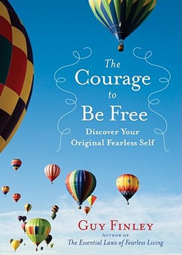 the courage to be free,discover your original fearless self