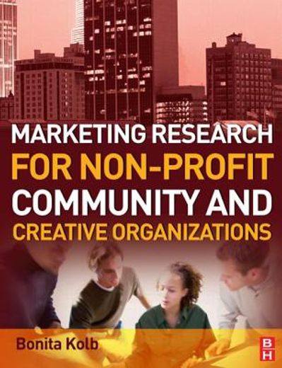marketing research for non-profit, community and creative organizations,how to improve your product, find customers and effectively promote your message