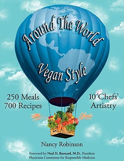 around the world vegan style,250 meals, 700 recipes, 10 chefs´ artistry