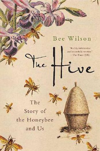 the hive,the story of the honeybee and us (in English)