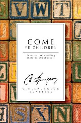 come ye children,a book for parents and teachers on the christian training of children (en Inglés)
