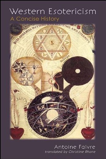 Western Esotericism: A Concise History (Suny Series in Western Esoteric Traditions) 