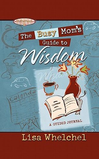 busy mom`s guide to wisdom