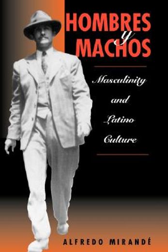 hombres y machos,masculinity and latino culture