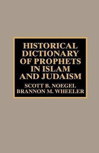 historical dictionary of prophets in islam and judaism