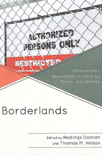 Borderlands: Ethnographic Approaches to Security, Power, and Identity (en Inglés)