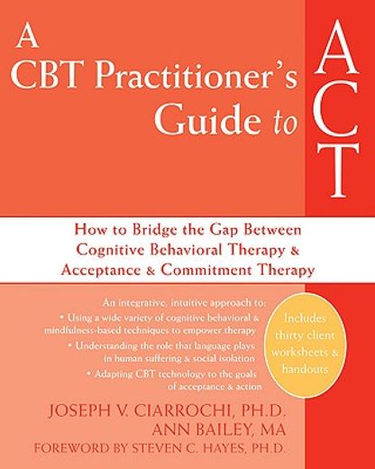 a cbt practitioner´s guide to act,how to bridge the gap between cognitive behavioral therapy & acceptance &commitment therapy