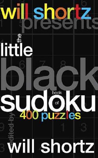 will shortz presents the little black book of sudoku,400 puzzles