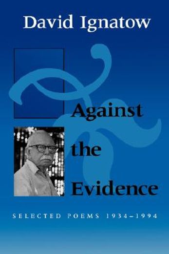 against the evidence,selected poems 1934-1994 (en Inglés)