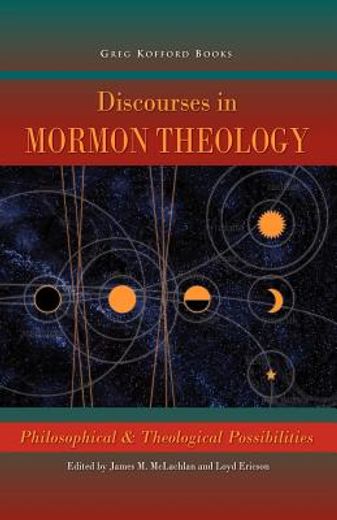 discourses in mormon theology,philosophical and theological possibilities