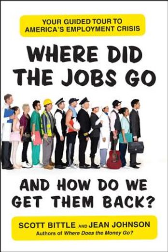 where did the jobs go--and how do we get them back? (en Inglés)