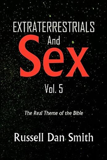 extraterrestrial & sex,the real theme of the bible