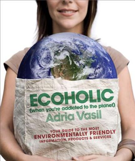 ecoholic,your guide to the most environmentally friendly information, products, and services