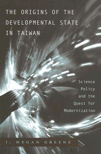the origins of the developmental state in taiwan,science policy and the quest for modernization