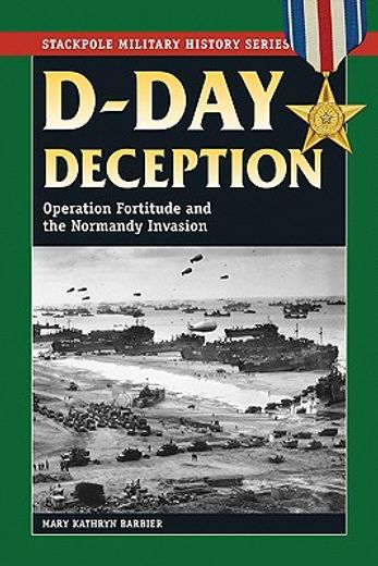 d-day deception,operation fortitude and the normandy invasion