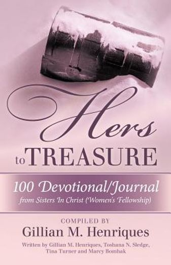 hers to treasure: 100 devotional/journal from sisters in christ (women ` s fellowship) (en Inglés)