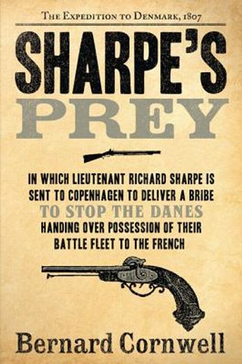 sharpe´s prey,richard sharpe and the expedition to copenhagen, 1807 (en Inglés)